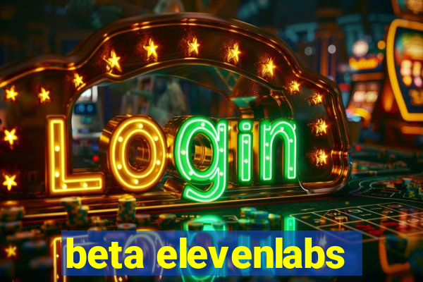 beta elevenlabs